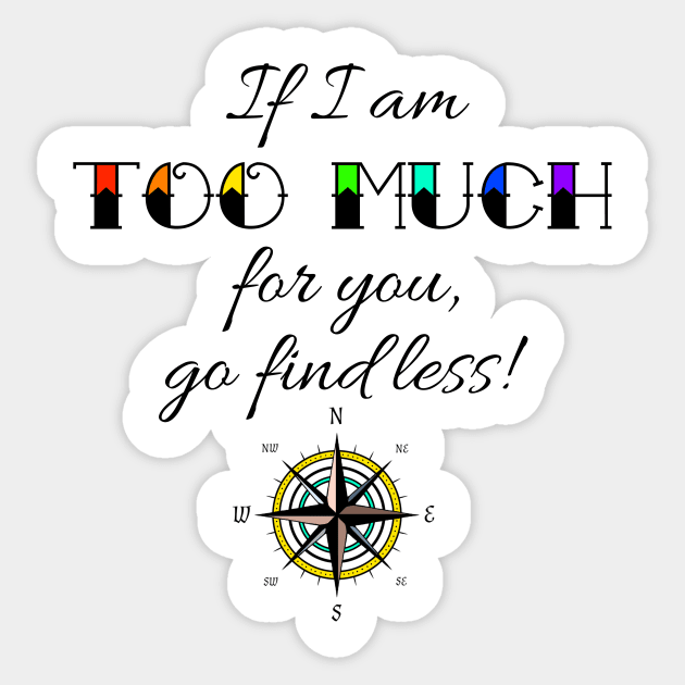 If I Am Too Much Compass Tee Sticker by Aurii